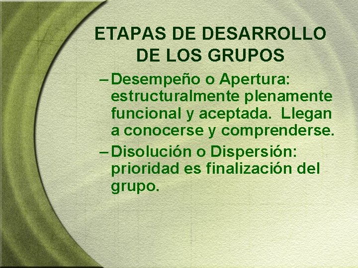 ETAPAS DE DESARROLLO DE LOS GRUPOS – Desempeño o Apertura: estructuralmente plenamente funcional y