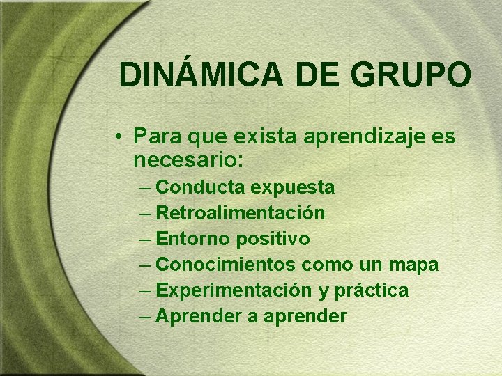 DINÁMICA DE GRUPO • Para que exista aprendizaje es necesario: – Conducta expuesta – DINÁMICA DE GRUPO • Para que exista aprendizaje es necesario: – Conducta expuesta –