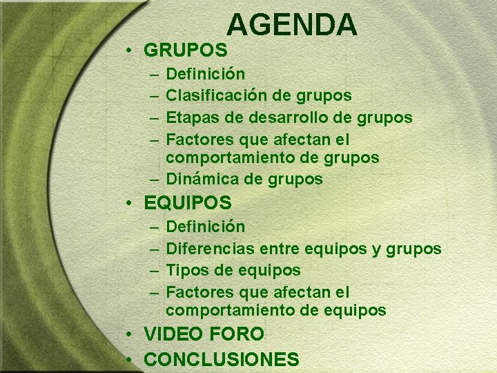 AGENDA • GRUPOS – – Definición Clasificación de grupos Etapas de desarrollo de grupos