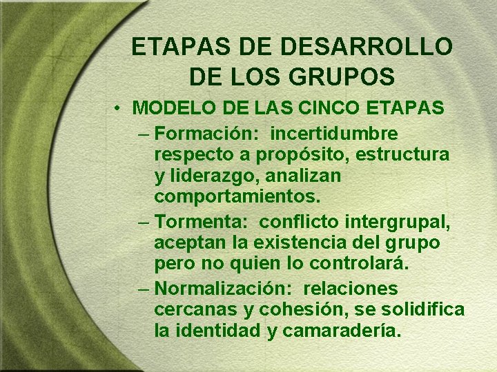 ETAPAS DE DESARROLLO DE LOS GRUPOS • MODELO DE LAS CINCO ETAPAS – Formación: