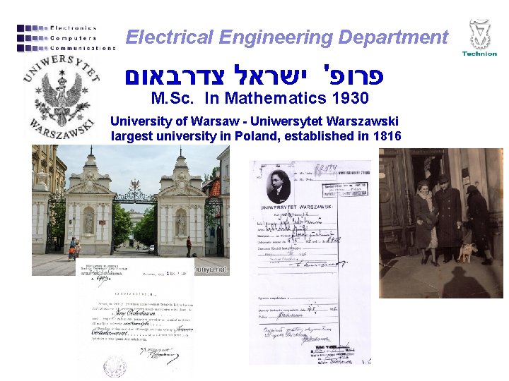 Electrical Engineering Department פרופ' ישראל צדרבאום M. Sc. In Mathematics 1930 University of Warsaw