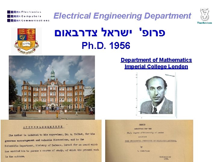 Electrical Engineering Department Ph. D. 1956 Department of Mathematics Imperial College London 