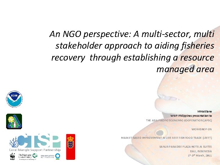 An NGO perspective: A multi-sector, multi stakeholder approach to aiding fisheries recovery through establishing