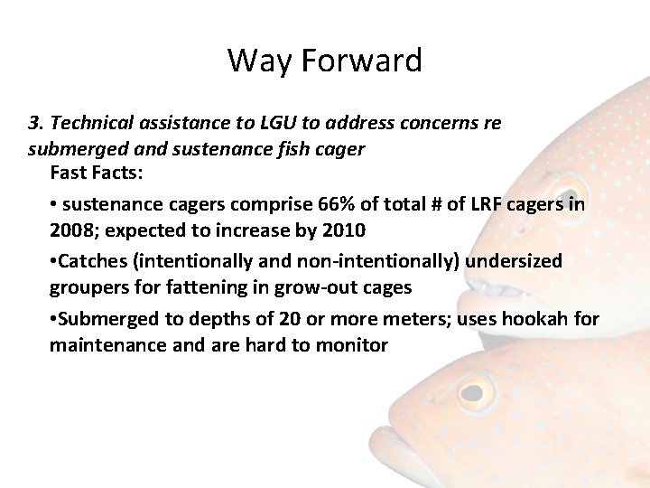 Way Forward 3. Technical assistance to LGU to address concerns re submerged and sustenance