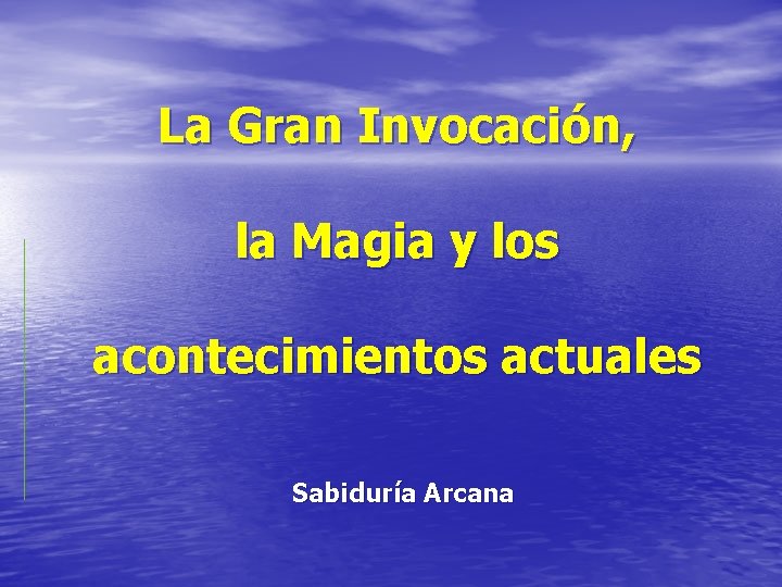 La Gran Invocación, la Magia y los acontecimientos actuales Sabiduría Arcana 
