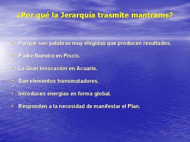 ¿Por qué la Jerarquía trasmite mantrams? • Porque son palabras muy elegidas que producen