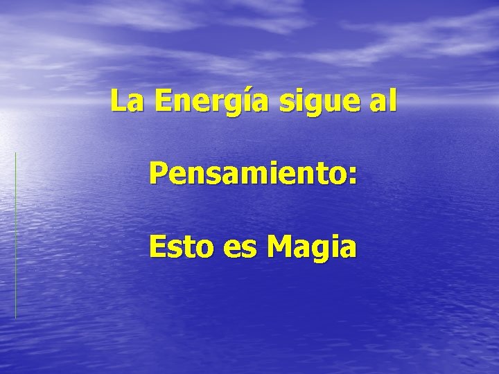 La Energía sigue al Pensamiento: Esto es Magia 