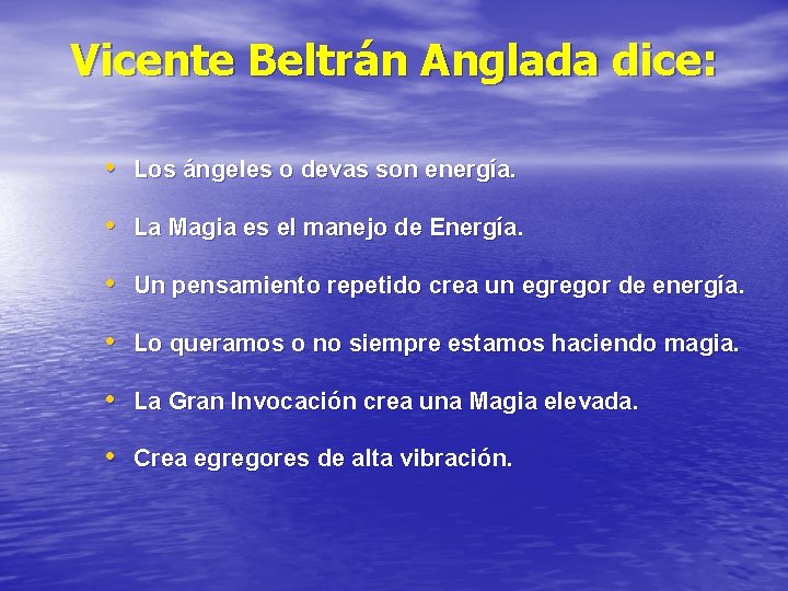 Vicente Beltrán Anglada dice: • Los ángeles o devas son energía. • La Magia