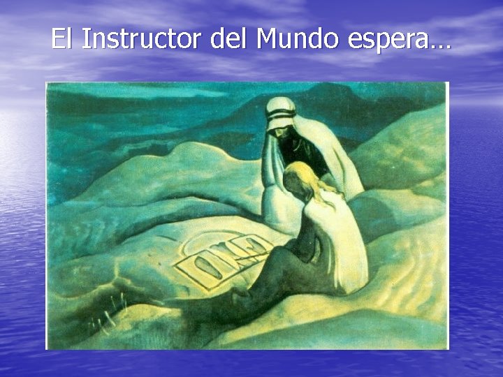 El Instructor del Mundo espera… 