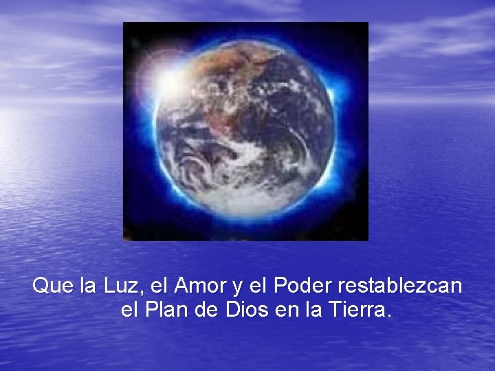 Que la Luz, el Amor y el Poder restablezcan el Plan de Dios en