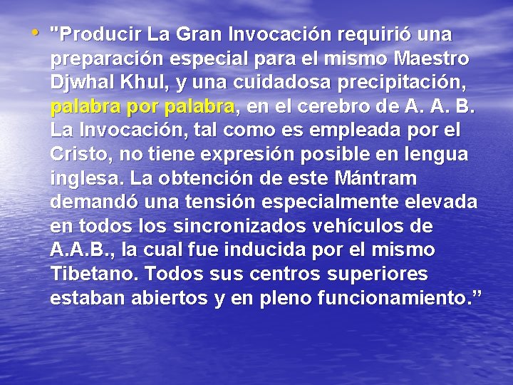  • "Producir La Gran Invocación requirió una preparación especial para el mismo Maestro
