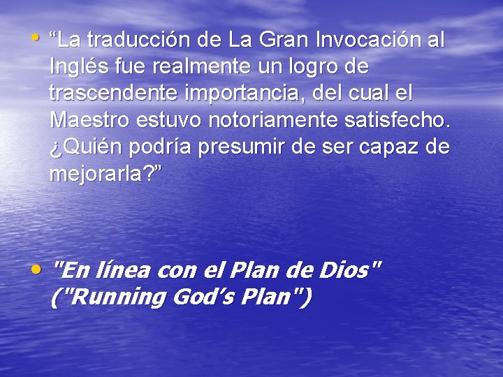  • “La traducción de La Gran Invocación al Inglés fue realmente un logro