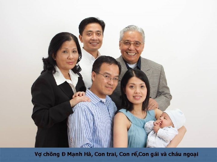 Vợ chồng Đ Mạnh Hà, Con trai, Con rể, Con gái và cháu ngoại