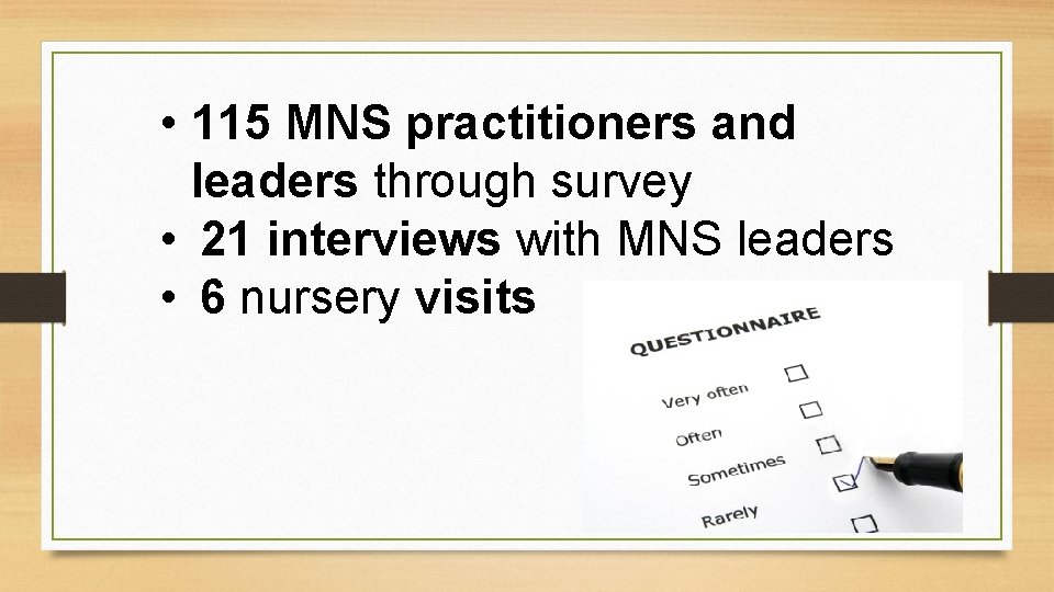 • 115 MNS practitioners and leaders through survey • 21 interviews with MNS • 115 MNS practitioners and leaders through survey • 21 interviews with MNS