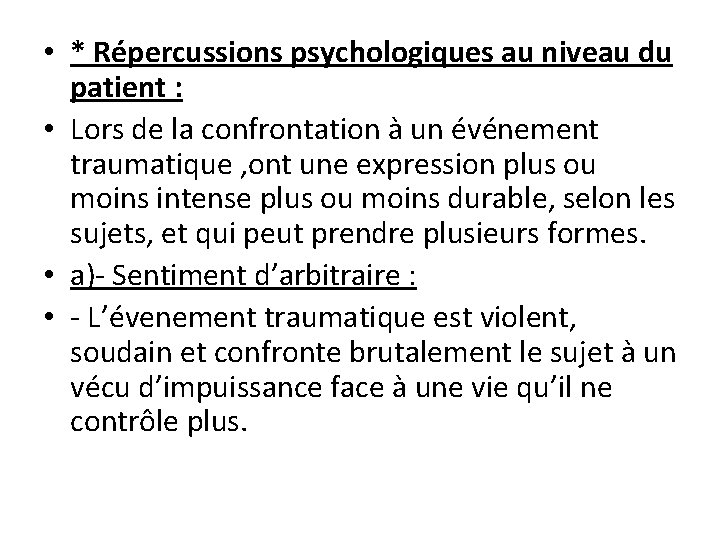  • * Répercussions psychologiques au niveau du patient : • Lors de la