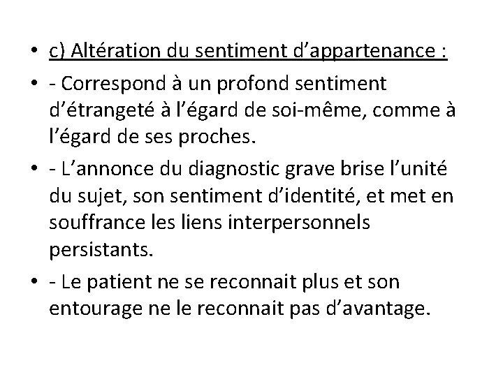  • c) Altération du sentiment d’appartenance : • - Correspond à un profond