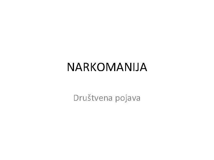 NARKOMANIJA Društvena pojava 