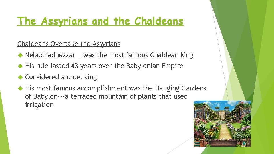 The Assyrians and the Chaldeans Overtake the Assyrians Nebuchadnezzar II was the most famous