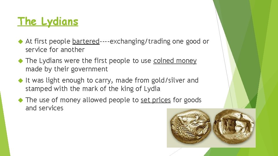 The Lydians At first people bartered----exchanging/trading one good or service for another The Lydians