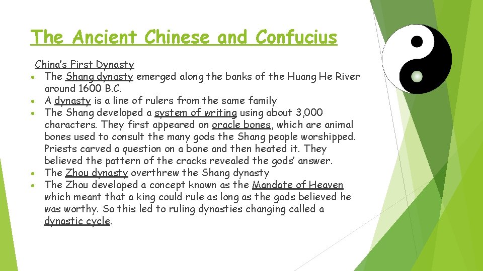 The Ancient Chinese and Confucius China’s First Dynasty The Shang dynasty emerged along the