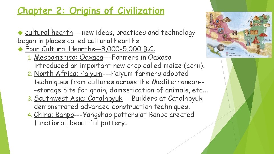 Chapter 2: Origins of Civilization cultural hearth---new ideas, practices and technology began in places