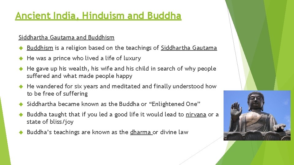 Ancient India, Hinduism and Buddha Siddhartha Gautama and Buddhism is a religion based on