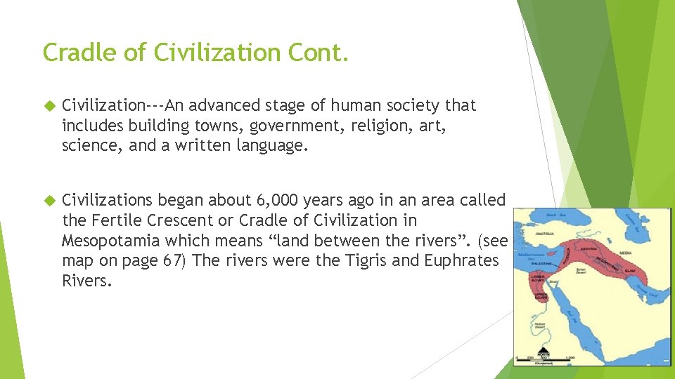 Cradle of Civilization Cont. Civilization---An advanced stage of human society that includes building towns,