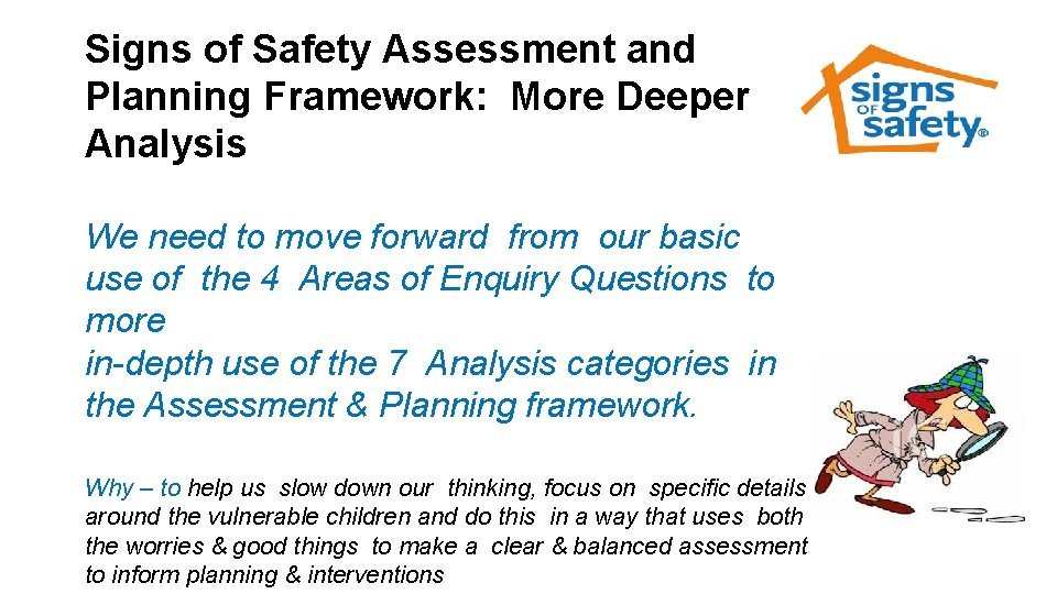 Signs of Safety Assessment and Planning Framework: More Deeper Analysis We need to move