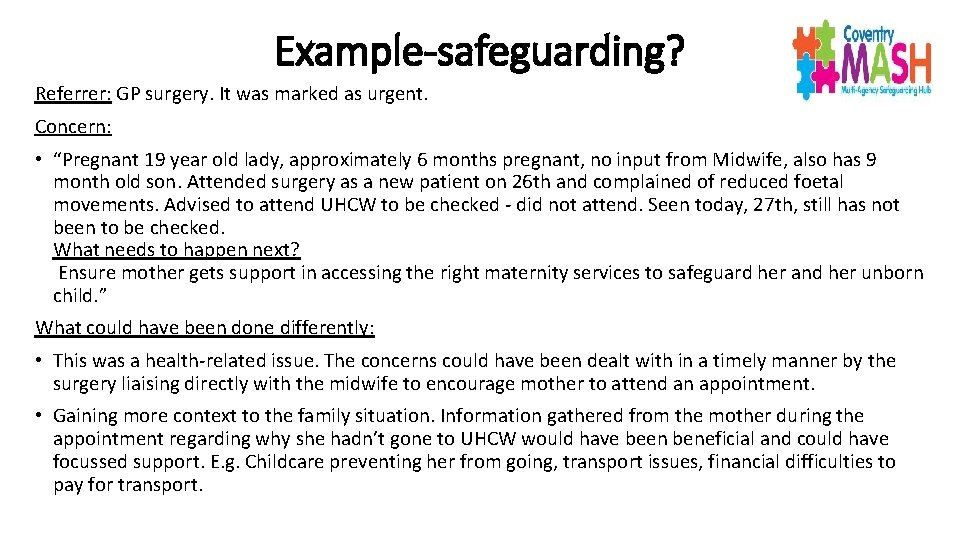 Example-safeguarding? Referrer: GP surgery. It was marked as urgent. Concern: • “Pregnant 19 year