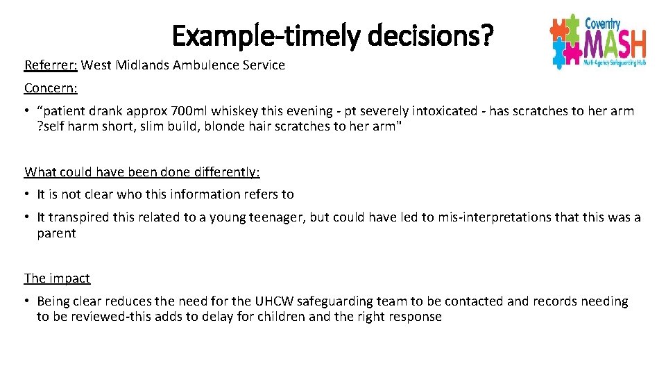 Example-timely decisions? Referrer: West Midlands Ambulence Service Concern: • “patient drank approx 700 ml