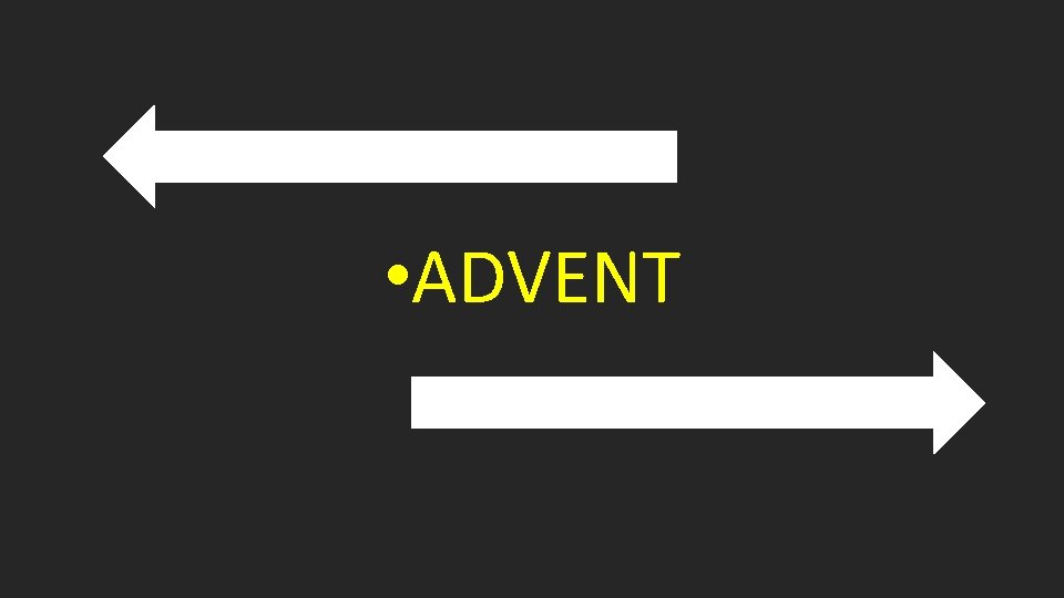  • ADVENT 