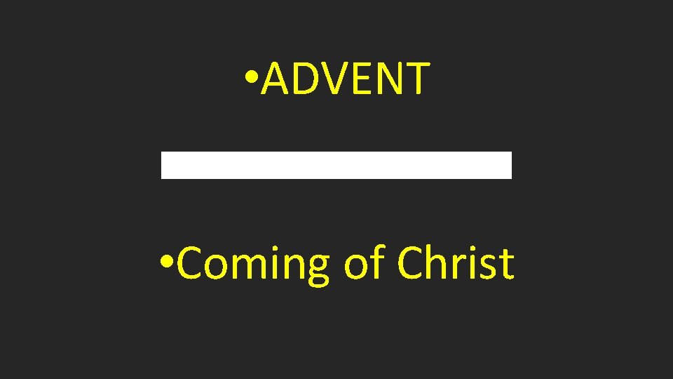  • ADVENT • Coming of Christ 