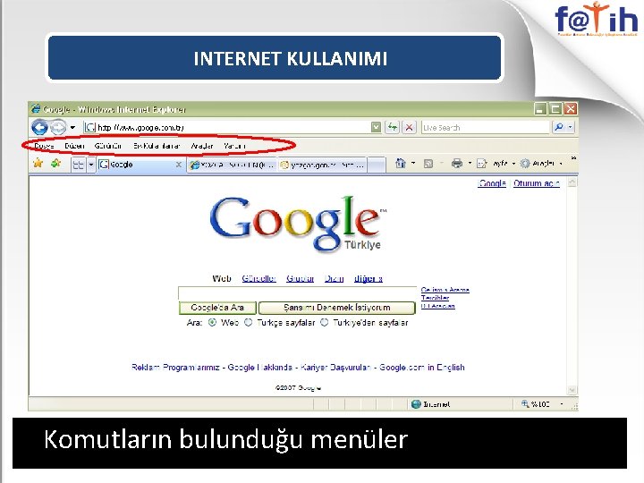 INTERNET KULLANIMI Komutların bulunduğu menüler 