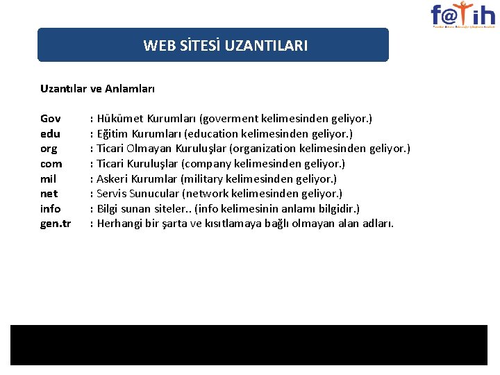 WEB SİTESİ UZANTILARI Uzantılar ve Anlamları Gov edu org com mil net info gen.