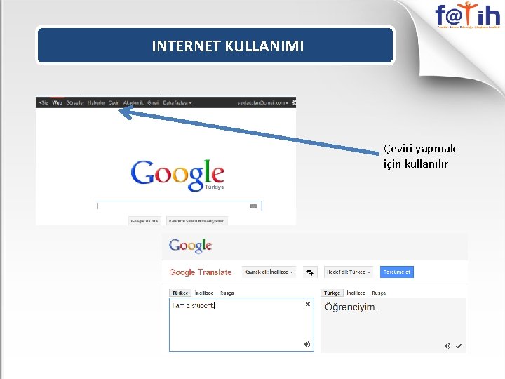 INTERNET KULLANIMI Çeviri yapmak için kullanılır 