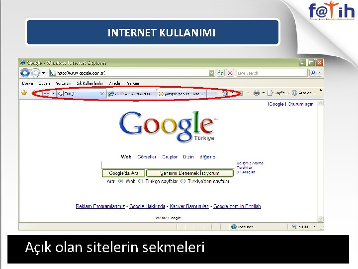 INTERNET KULLANIMI Açık olan sitelerin sekmeleri 