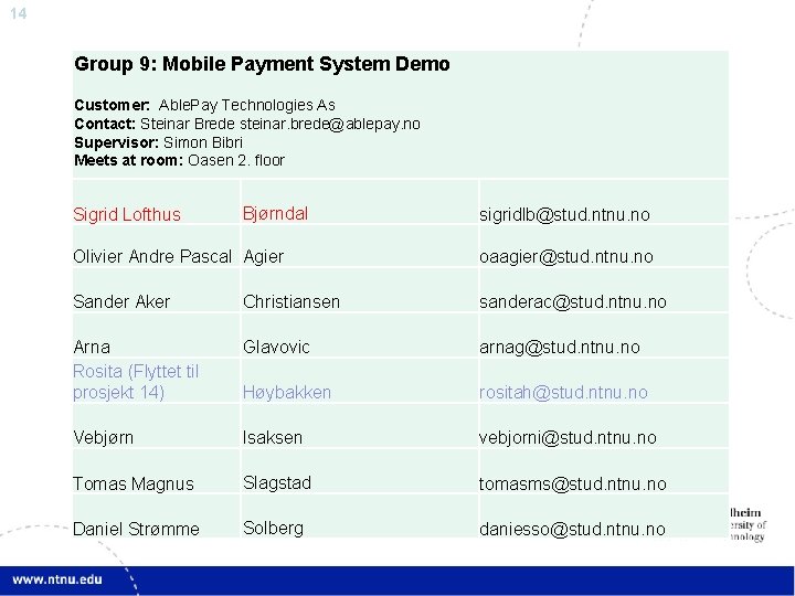 14 Group 9: Mobile Payment System Demo Customer: Able. Pay Technologies As Contact: Steinar