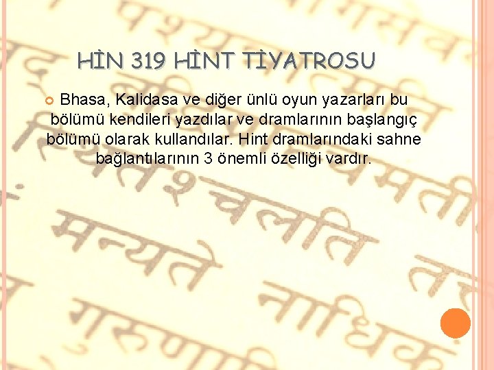 HİN 319 HİNT TİYATROSU Bhasa, Kalidasa ve diğer ünlü oyun yazarları bu bölümü kendileri