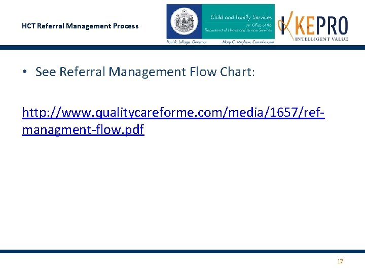 HCT Referral Management Process • See Referral Management Flow Chart: http: //www. qualitycareforme. com/media/1657/refmanagment-flow.