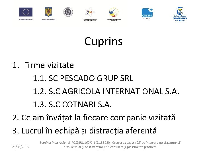 Cuprins 1. Firme vizitate 1. 1. SC PESCADO GRUP SRL 1. 2. S. C