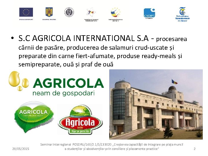  • S. C AGRICOLA INTERNATIONAL S. A - procesarea cărnii de pasăre, producerea