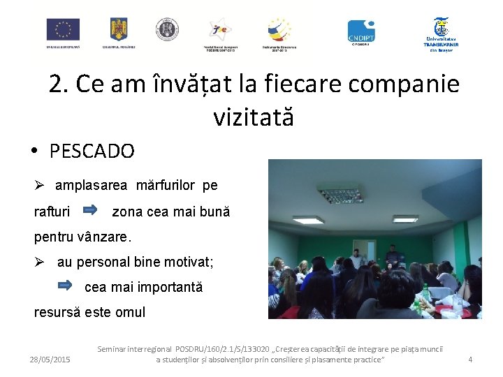 2. Ce am învățat la fiecare companie vizitată • PESCADO Ø amplasarea mărfurilor pe