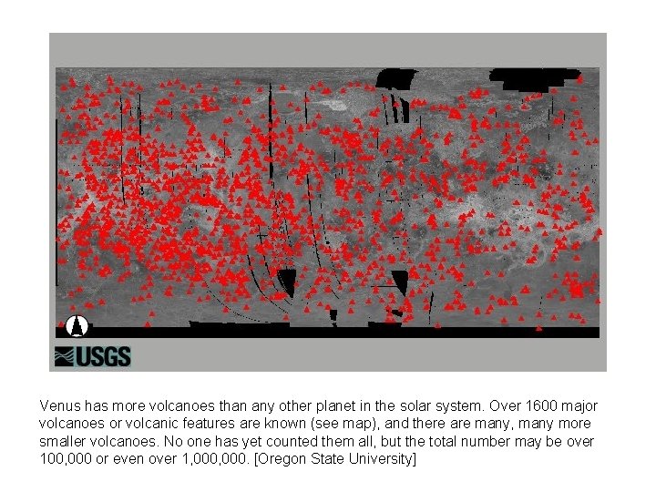 Venus has more volcanoes than any other planet in the solar system. Over 1600
