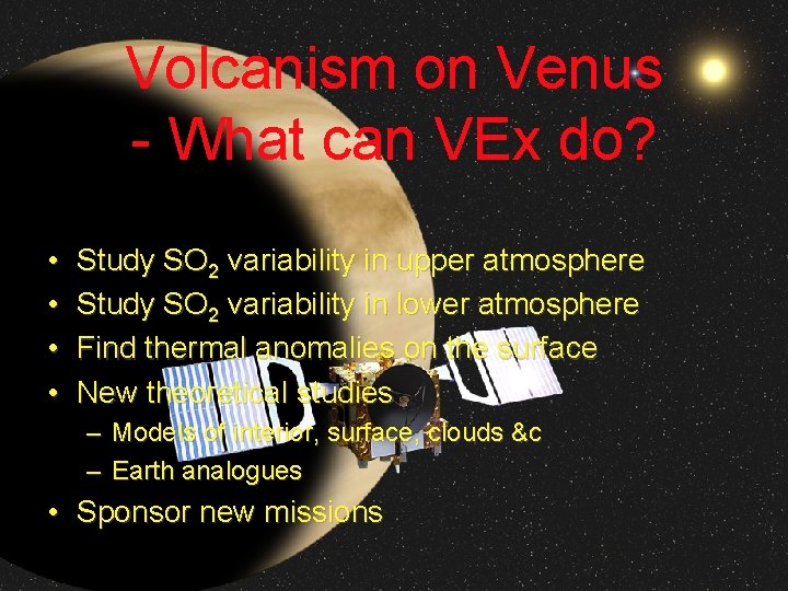 Volcanism on Venus - What can VEx do? • • Study SO 2 variability