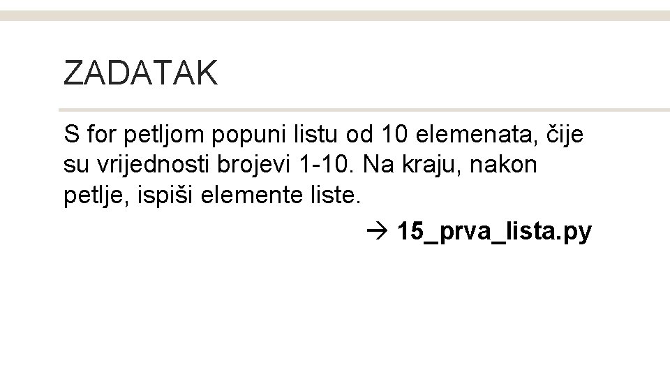 ZADATAK S for petljom popuni listu od 10 elemenata, čije su vrijednosti brojevi 1