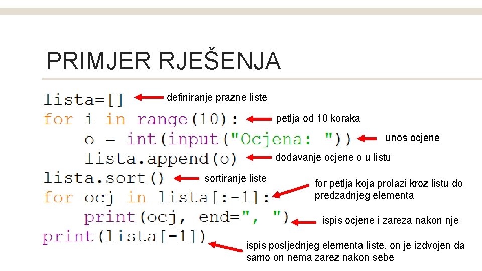 PRIMJER RJEŠENJA definiranje prazne liste petlja od 10 koraka unos ocjene dodavanje ocjene o