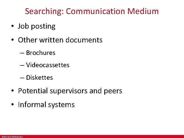 Searching: Communication Medium • Job posting • Other written documents – Brochures – Videocassettes