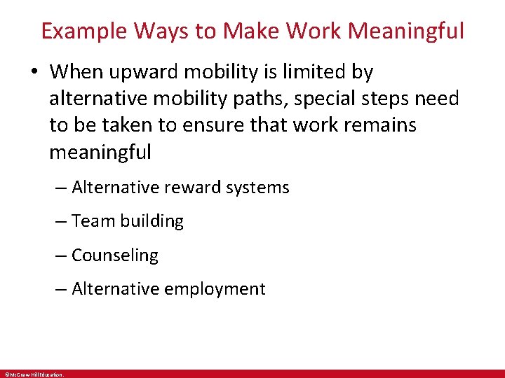 Example Ways to Make Work Meaningful • When upward mobility is limited by alternative