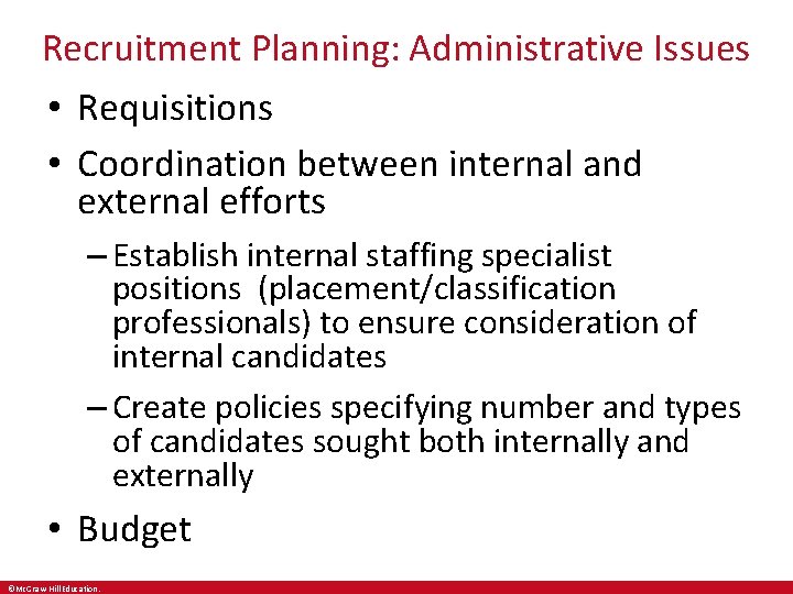 Recruitment Planning: Administrative Issues • Requisitions • Coordination between internal and external efforts –