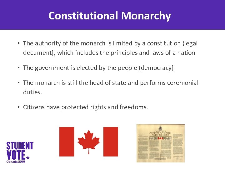 Constitutional Monarchy • The authority of the monarch is limited by a constitution (legal